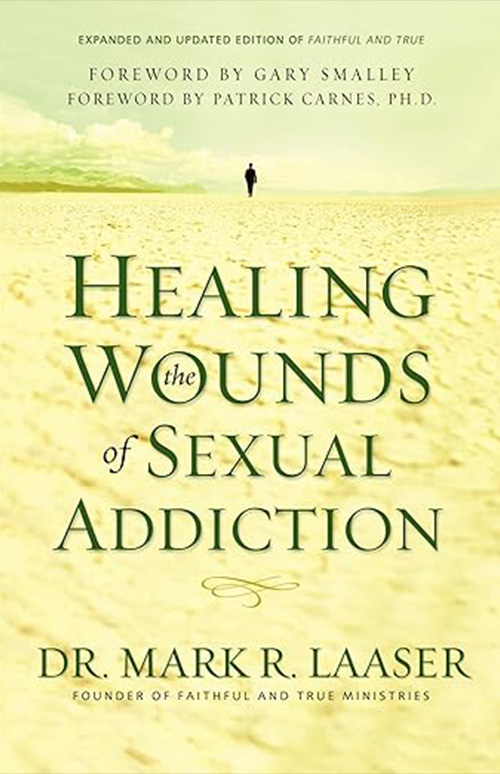 Healing the Wounds of Sexual Addiction — Dr. Mark Laaser